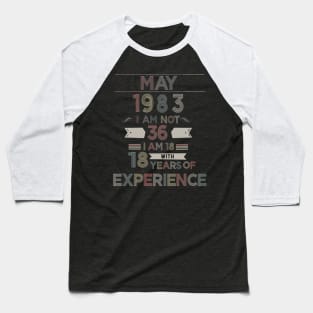 36th Birthday 18 Years of Experience Born May 1983 80s Baby Baseball T-Shirt